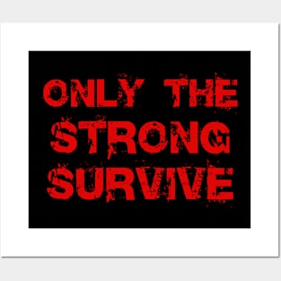 Only the Strong Survive Posters and Art